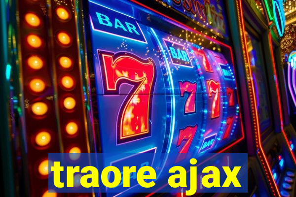 traore ajax