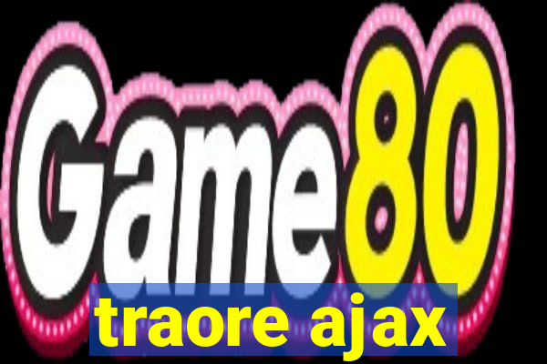 traore ajax