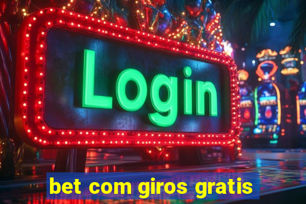 bet com giros gratis