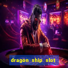 dragon ship slot free play