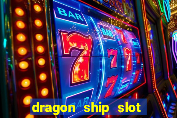 dragon ship slot free play