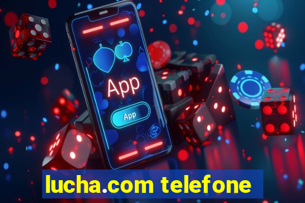 lucha.com telefone