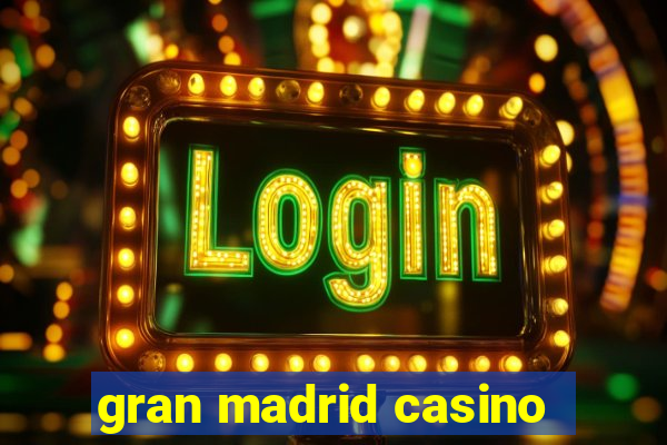 gran madrid casino