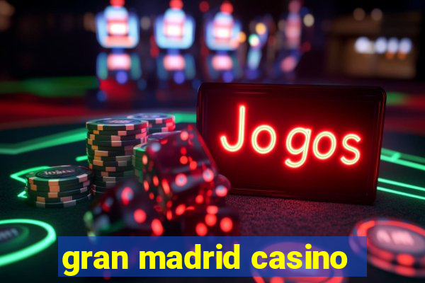 gran madrid casino