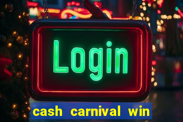 cash carnival win real money