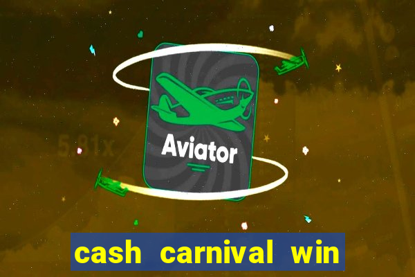 cash carnival win real money