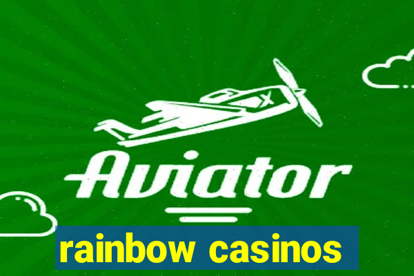 rainbow casinos