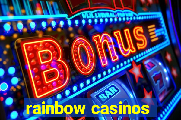 rainbow casinos