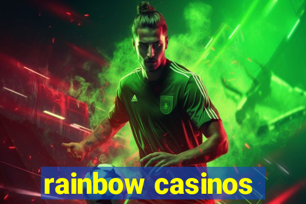 rainbow casinos