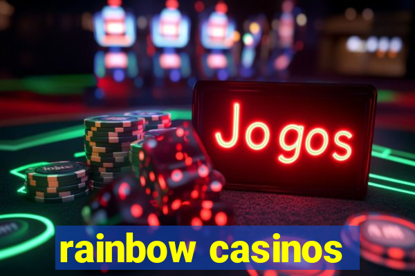 rainbow casinos