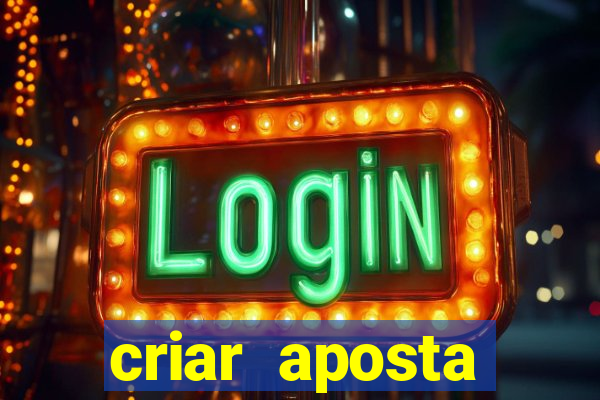 criar aposta estrela bet