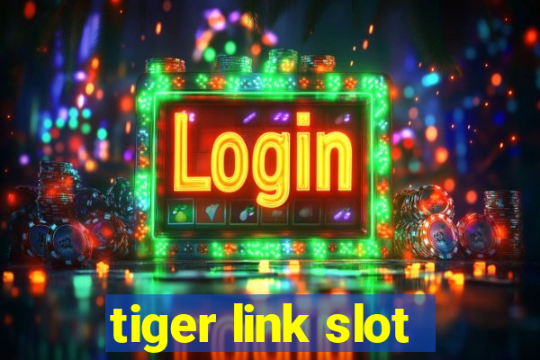 tiger link slot