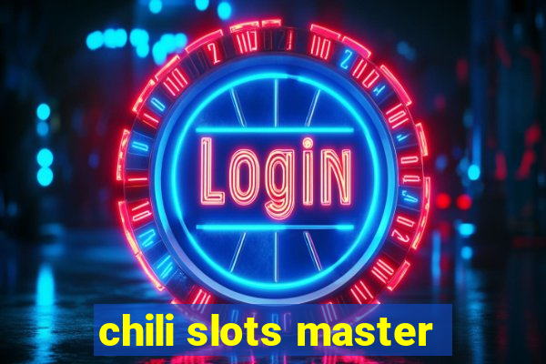 chili slots master