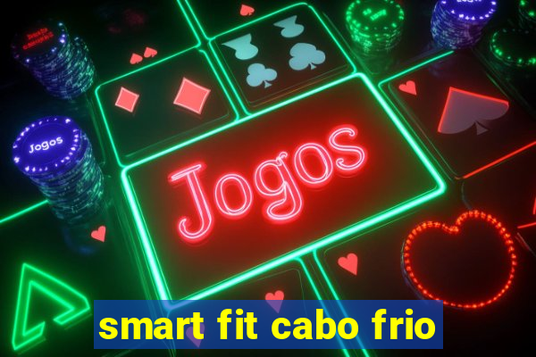 smart fit cabo frio