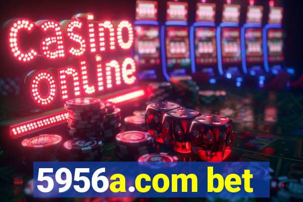 5956a.com bet