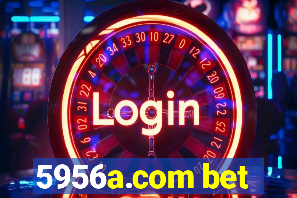 5956a.com bet