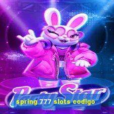 spring 777 slots codigo