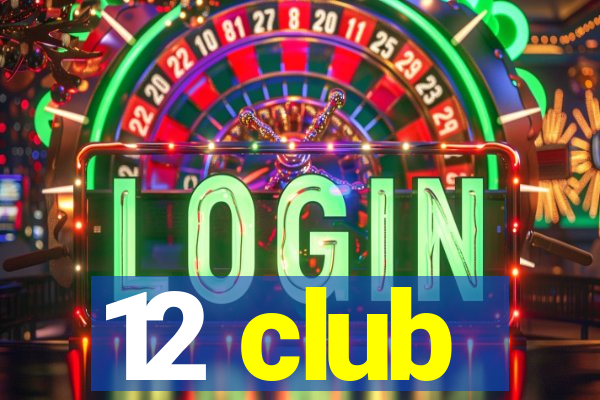 12 club