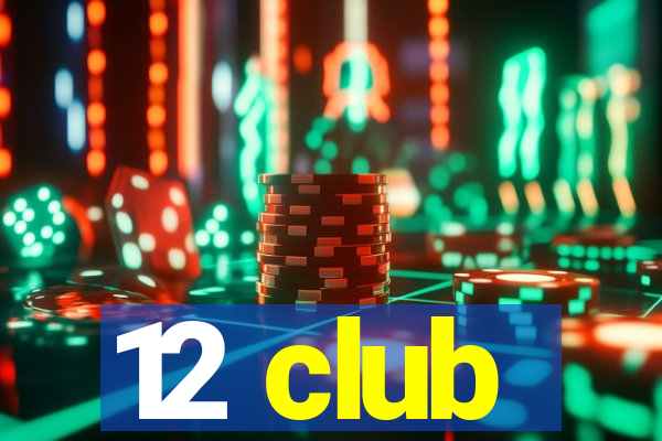 12 club