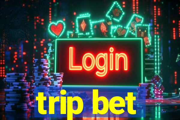 trip bet