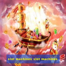 slot machines slot machines