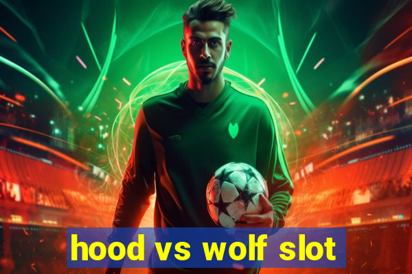 hood vs wolf slot