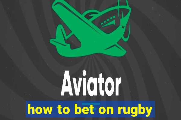 how to bet on rugby