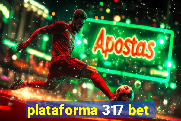 plataforma 317 bet