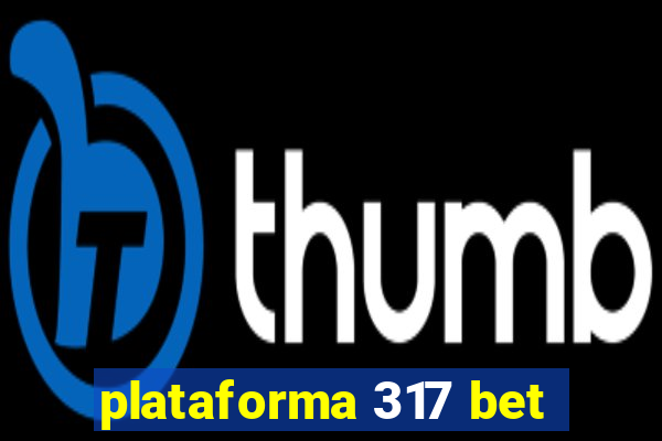 plataforma 317 bet