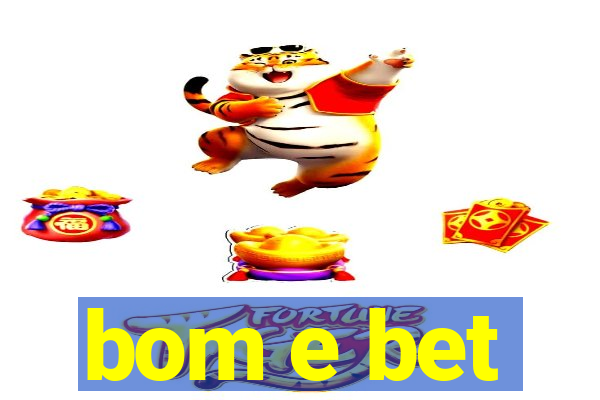 bom e bet