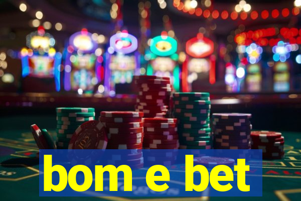 bom e bet