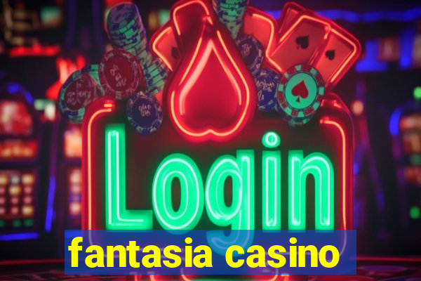 fantasia casino