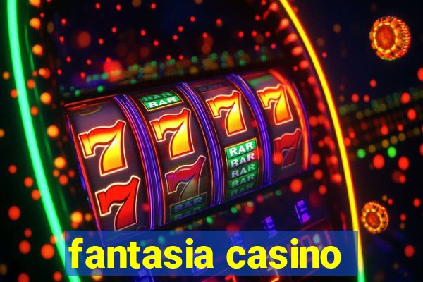 fantasia casino