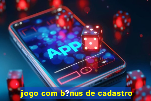 jogo com b?nus de cadastro