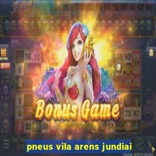 pneus vila arens jundiai