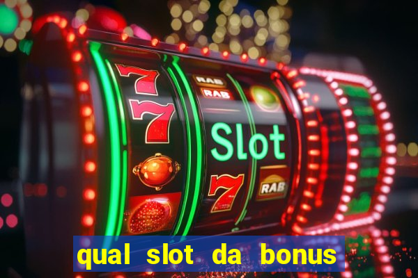 qual slot da bonus no cadastro