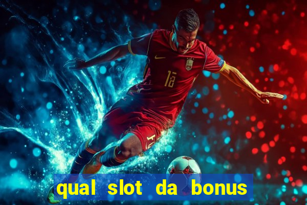 qual slot da bonus no cadastro