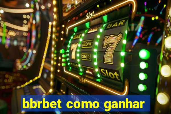 bbrbet como ganhar