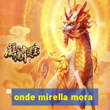 onde mirella mora