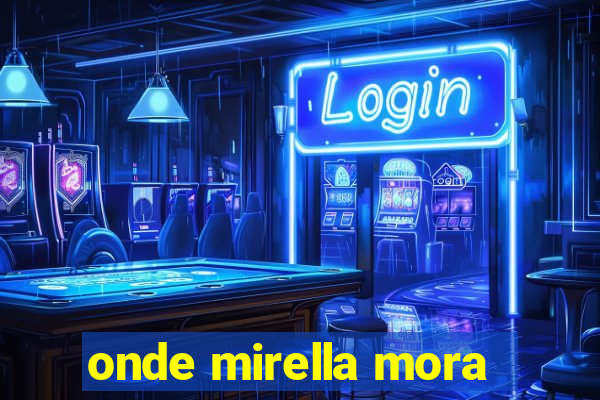 onde mirella mora