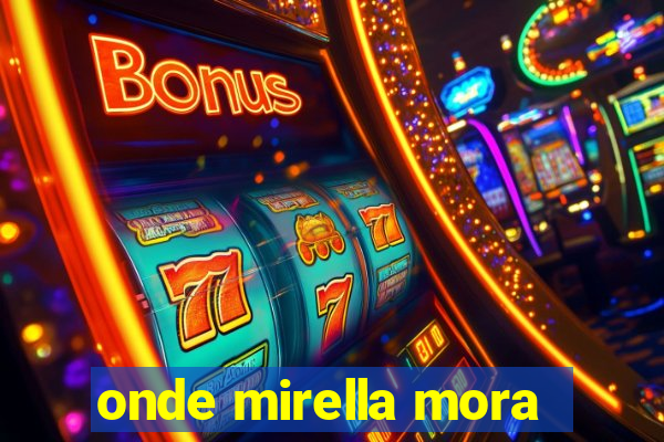 onde mirella mora