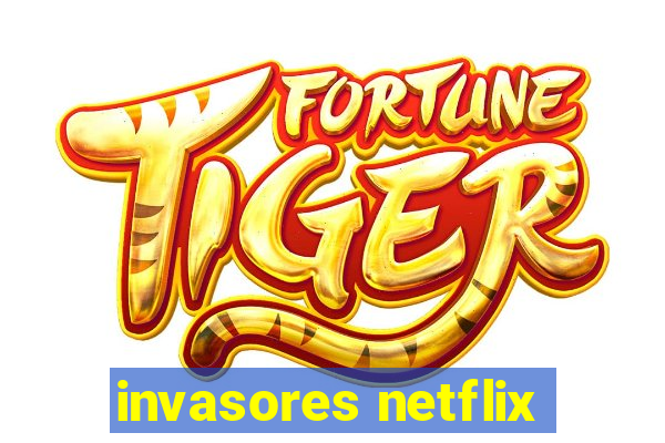 invasores netflix