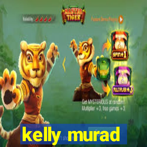 kelly murad