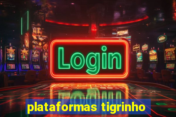 plataformas tigrinho