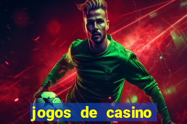 jogos de casino gr谩tis m谩quinas