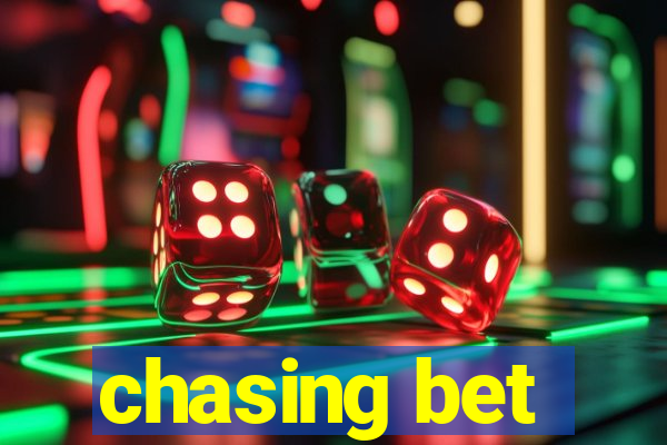 chasing bet