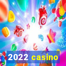 2022 casino