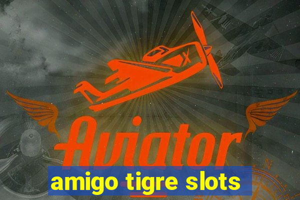 amigo tigre slots