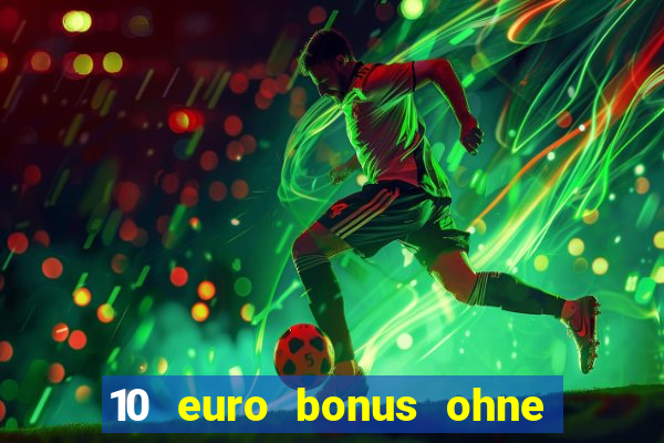 10 euro bonus ohne einzahlung casino 2024