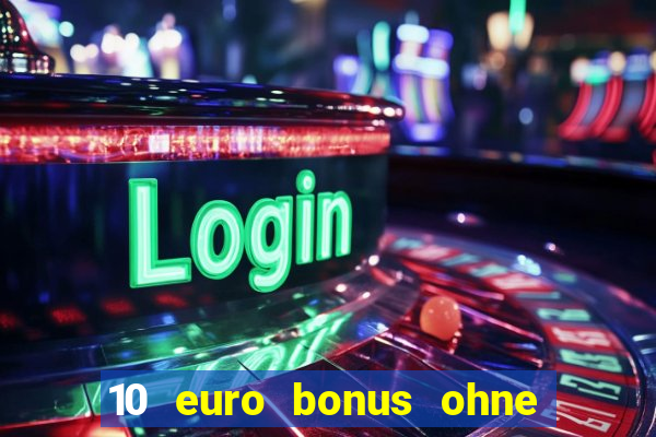 10 euro bonus ohne einzahlung casino 2024